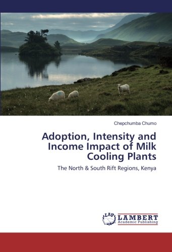 Adoption, Intensity and Income Impact of Milk Cooling Plants: The North & South Rift Regions, Kenya