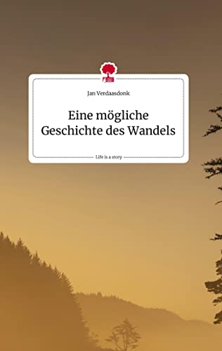 Eine mögliche Geschichte des Wandels. Life is a Story - story.one