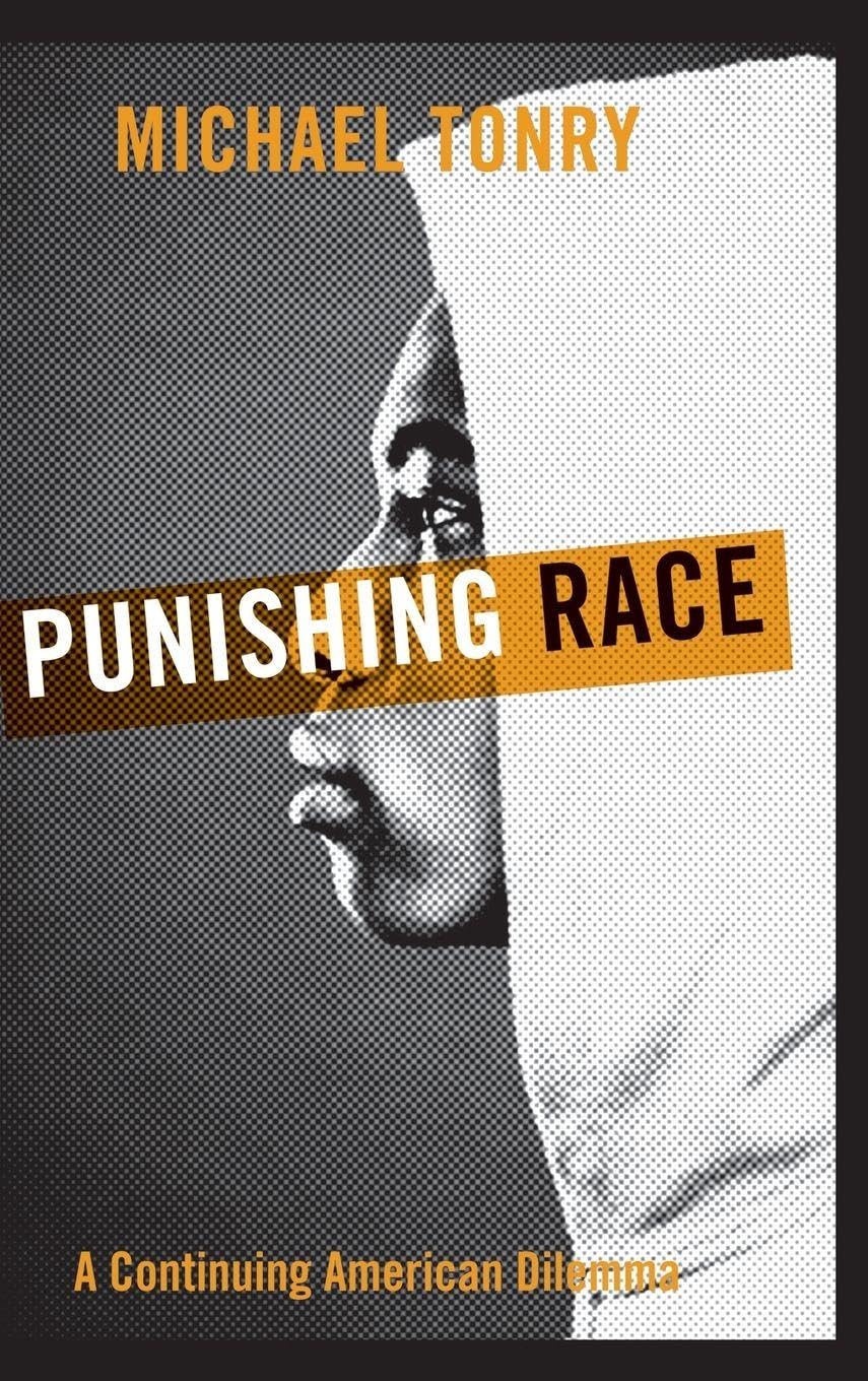Punishing Race: A Continuing American Dilemma (Studies in Crime and Public Policy)