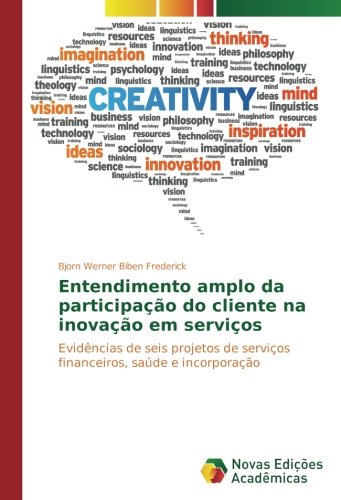 Entendimento amplo da participação do cliente na inovação em serviços: Evidências de seis projetos de serviços financeiros, saúde e incorporação