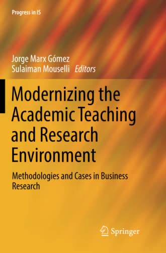 Modernizing the Academic Teaching and Research Environment: Methodologies and Cases in Business Research (Progress in IS)