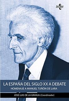 La España del siglo XX a debate : homenaje a Manuel Tuñón de Lara (Ciencia Política - Semilla y Surco - Serie de Ciencia Política)