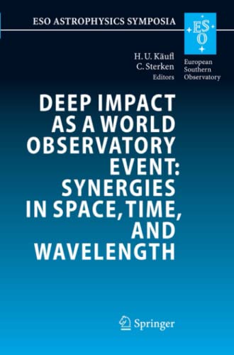 Deep Impact as a World Observatory Event: Synergies in Space, Time, and Wavelength: Proceedings of the ESO/VUB Conference held in Brussels, Belgium, 7-10 August 2006 (ESO Astrophysics Symposia)
