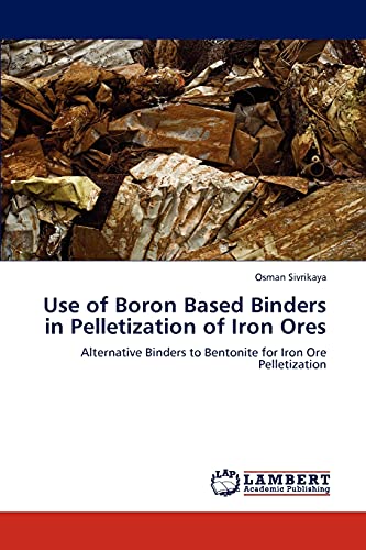 Use of Boron Based Binders in Pelletization of Iron Ores: Alternative Binders to Bentonite for Iron Ore Pelletization