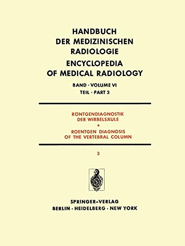 Röntgendiagnostik der Wirbelsäule Teil 3 / Roentgen Diagnosis of the Vertebral Column Part 3: Krankhafte Haltungsänderungen Skoliosen und Kyphosen ... Encyclopedia of Medical Radiology, 6 / 3)