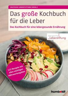 Das große Kochbuch für die Leber: 122 Rezepte mit allen wichtigen Nährwertangaben. Wichtige Küchentipps und Regeln für eine lebergesunde Ernährung