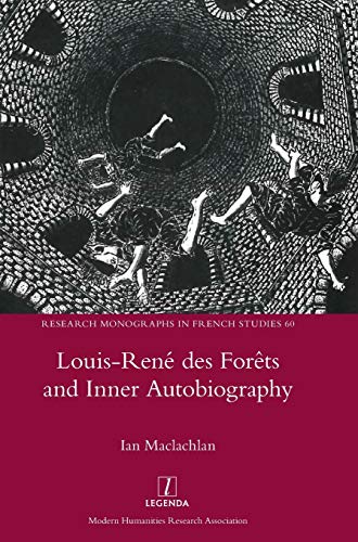Louis-René des Forêts and Inner Autobiography (Research Monographs in French Studies, Band 60)