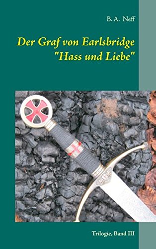 Der Graf von Earlsbridge, Trilogie, Band III: Hass und Liebe