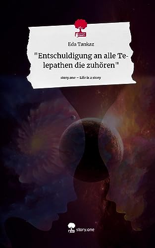 Entschuldigung an alle Telepathen die zuhören. Life is a Story - story.one
