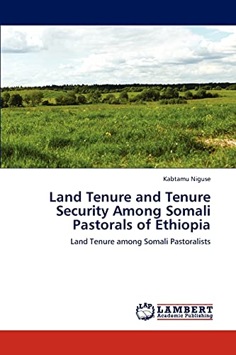 Land Tenure and Tenure Security Among Somali Pastorals of Ethiopia: Land Tenure among Somali Pastoralists