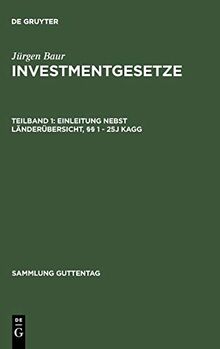 Investmentgesetze: Einleitung nebst Länderübersicht, §§ 1 - 25j KAGG (Sammlung Guttentag)