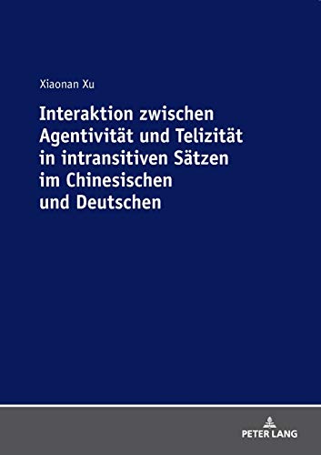 Interaktion zwischen Agentivität und Telizität in intransitiven Sätzen im Chinesischen und Deutschen