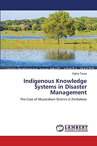 Indigenous Knowledge Systems in Disaster Management: The Case of Muzarabani District in Zimbabwe