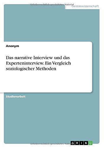 Das narrative Interview und das Experteninterview. Ein Vergleich soziologischer Methoden