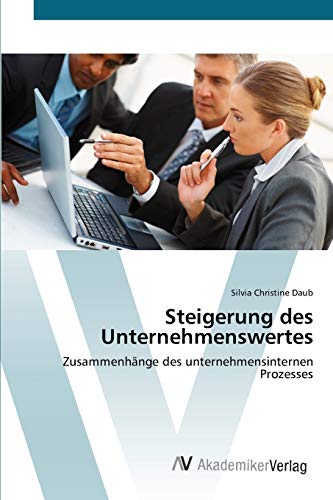 Steigerung des Unternehmenswertes: Zusammenhänge des unternehmensinternen Prozesses