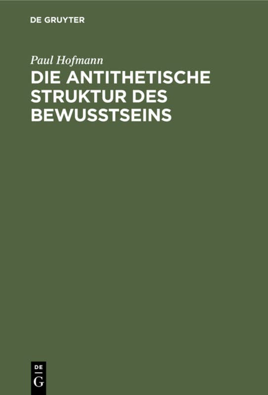 Die antithetische Struktur des Bewußtseins: Grundlegung einer Theorie der Weltanschauungsformen