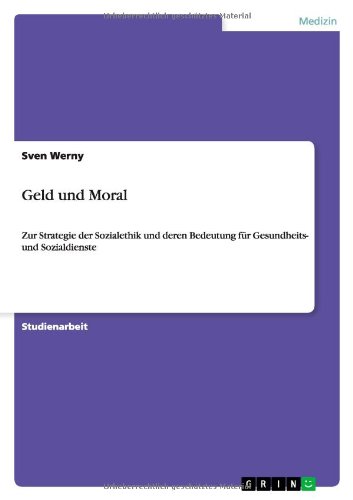 Geld und Moral: Zur Strategie der Sozialethik und deren Bedeutung für Gesundheits- und Sozialdienste
