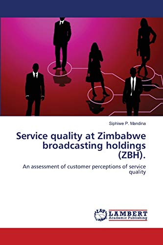 Service quality at Zimbabwe broadcasting holdings (ZBH).: An assessment of customer perceptions of service quality
