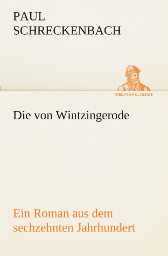 Die von Wintzingerode: Ein Roman aus dem sechzehnten Jahrhundert (TREDITION CLASSICS)