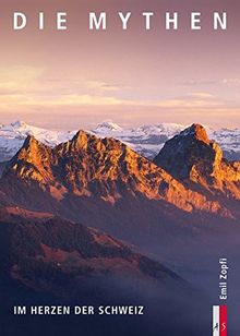 Die Mythen - Im Herzen der Schweiz (Bergmonografie)