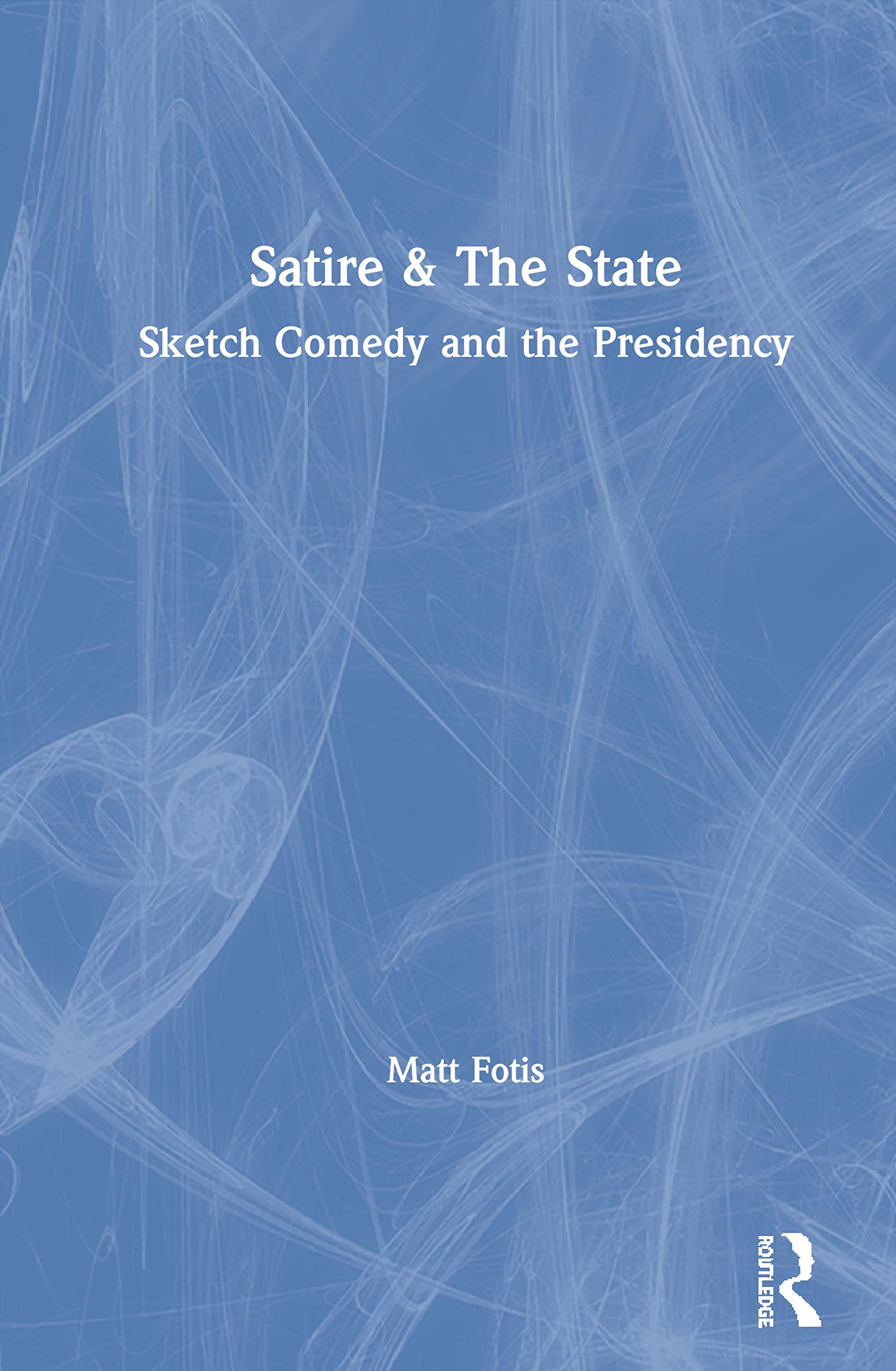 Satire & The State: Sketch Comedy and the Presidency