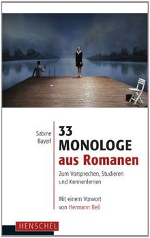 33 Monologe aus Romanen: Zum Vorsprechen, Studieren und Kennenlernen