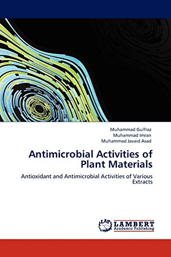 Antimicrobial Activities of Plant Materials: Antioxidant and Antimicrobial Activities of Various Extracts