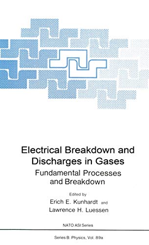 Electrical Breakdown and Discharges in Gases: Part A Fundamental Processes And Breakdown (Nato Science Series B:, 89a)