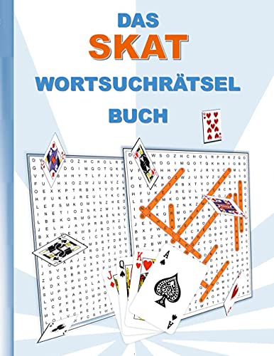DAS SKAT WORTSUCHRÄTSEL BUCH: Rätsel Suchsel Worträtsel Sport Skat Spiel Spielen Karten Kartenspiel Weihnachten Geburtstag Ostern Halloween Nikolaus ... Senioren Rentner Studenten Schüler Schule