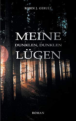 Meine dunklen, dunklen Lügen: Roman