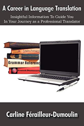 A Career in Language Translation: Insightful information to guide you in your journey as a professional translator