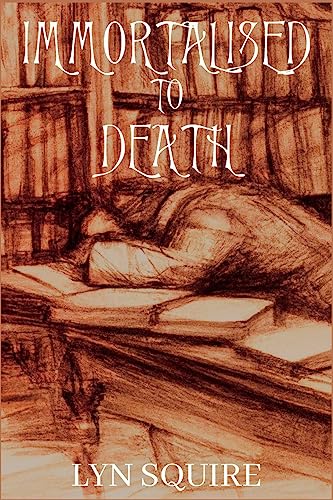 Immortalised to Death: The Dunston Burnett Trilogy