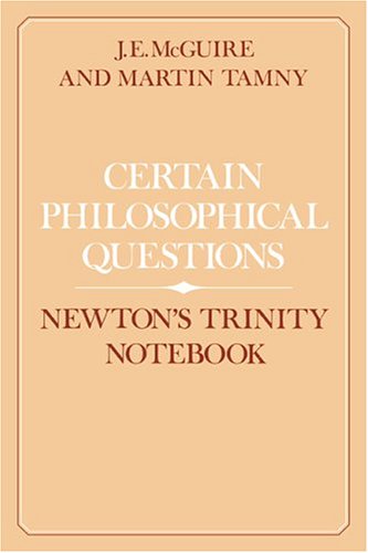 Certain Philosophical Questions: Newton's Trinity Notebook