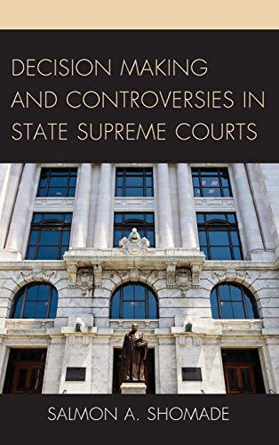 Decision Making and Controversies in State Supreme Courts