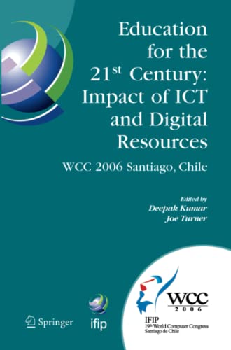 Education for the 21st Century - Impact of ICT and Digital Resources: IFIP 19th World Computer Congress, TC-3 Education, August 21-24, 2006, Santiago, ... and Communication Technology, Band 210)