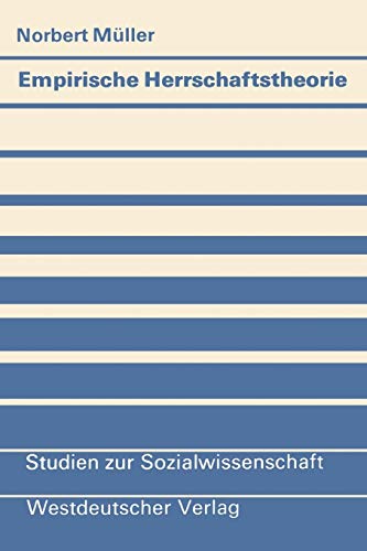 Empirische Herrschaftstheorie: Zur Beziehung zwischen Kontextdifferenzierung, polit. Herrschaft u. polit. Sozialisation (Studien zur ... (Studien zur Sozialwissenschaft, 41, Band 41)