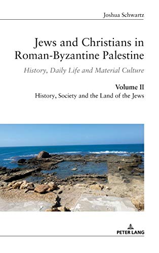 Jews and Christians in Roman-Byzantine Palestine (vol. 2): History, Daily Life and Material Culture