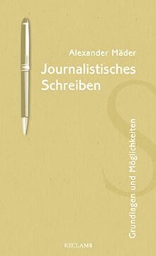 Journalistisches Schreiben: Grundlagen und Möglichkeiten