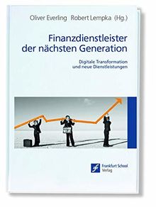 Finanzdienstleister der nächsten Generation: Digitale Transformation und neue Dienstleistungen