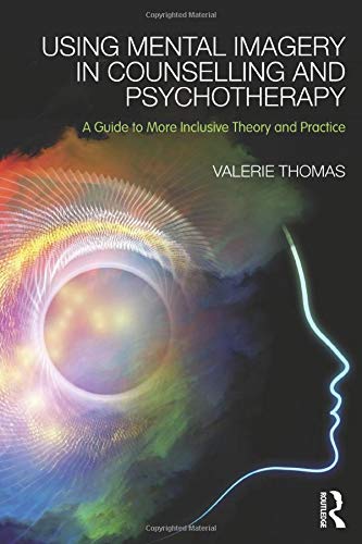 Using Mental Imagery in Counselling and Psychotherapy