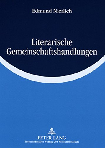 Literarische Gemeinschaftshandlungen: Konstruktion einer empirisch-literaturwissenschaftlichen Erklärungstheorie