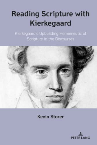 Reading Scripture with Kierkegaard: Kierkegaard¿s Upbuilding Hermeneutic of Scripture in the Discourses