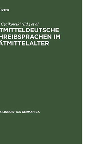 Ostmitteldeutsche Schreibsprachen im Spätmittelalter (Studia Linguistica Germanica, 89, Band 89)