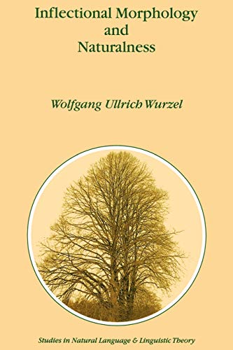 Inflectional Morphology and Naturalness (Studies in Natural Language and Linguistic Theory, 9, Band 9)