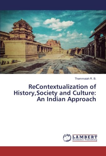 ReContextualization of History,Society and Culture: An Indian Approach