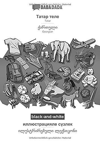 BABADADA black-and-white, Tatar (in cyrillic script) - Georgian (in georgian script), visual dictionary (in cyrillic script) - visual dictionary (in ... (in georgian script), visual dictionary