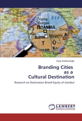Branding Cities as a Cultural Destination: Research on Destination Brand Equity of Istanbul
