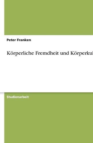 Körperliche Fremdheit und Körperkult