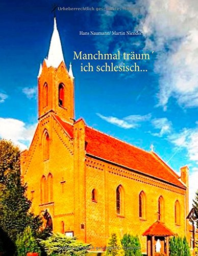 Manchmal träume ich schlesisch: Eine Familiengeschichte über die Flucht aus Schlesien