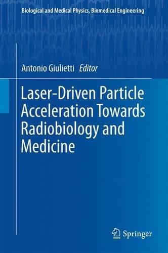 Laser-Driven Particle Acceleration Towards Radiobiology and Medicine (Biological and Medical Physics, Biomedical Engineering)